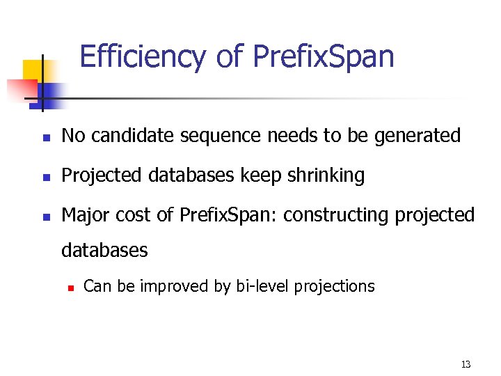 Efficiency of Prefix. Span n No candidate sequence needs to be generated n Projected