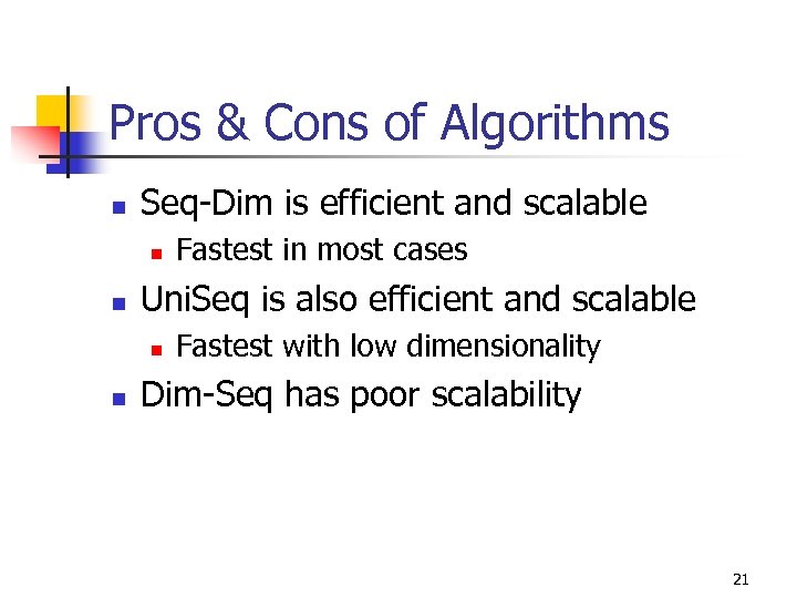 Pros & Cons of Algorithms n Seq-Dim is efficient and scalable n n Uni.