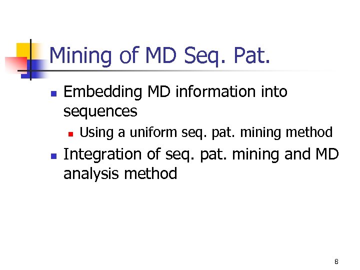 Mining of MD Seq. Pat. n Embedding MD information into sequences n n Using