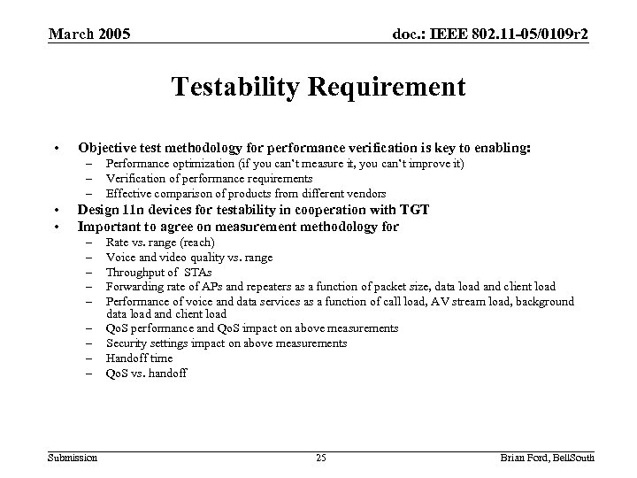 March 2005 doc. : IEEE 802. 11 -05/0109 r 2 Testability Requirement • Objective