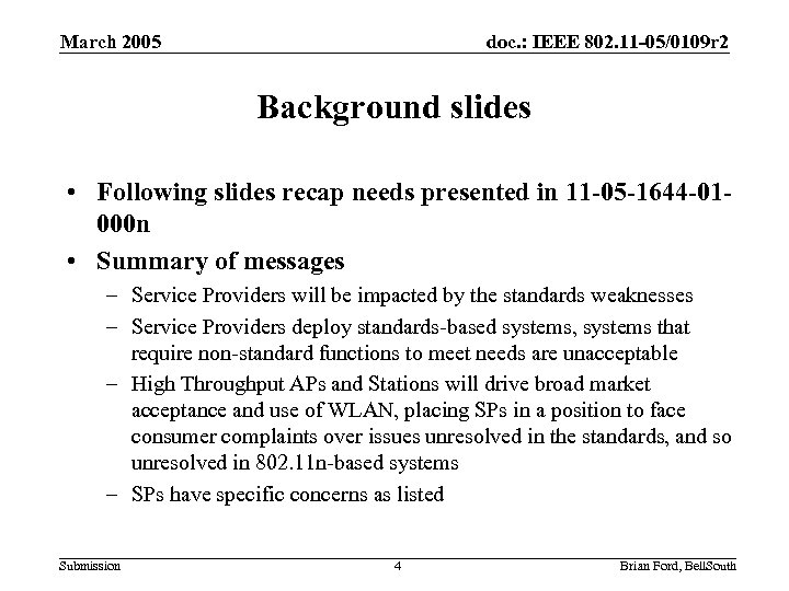 March 2005 doc. : IEEE 802. 11 -05/0109 r 2 Background slides • Following