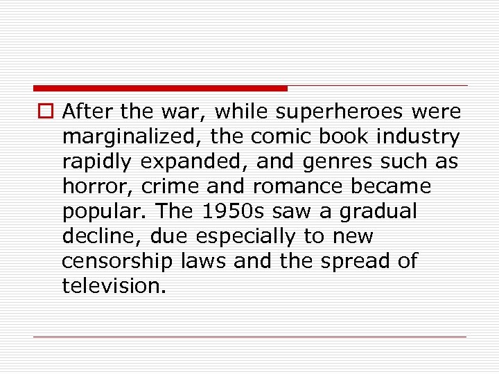 o After the war, while superheroes were marginalized, the comic book industry rapidly expanded,