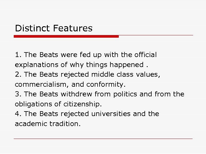 Distinct Features 1. The Beats were fed up with the official explanations of why