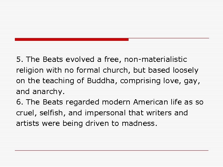 5. The Beats evolved a free, non-materialistic religion with no formal church, but based