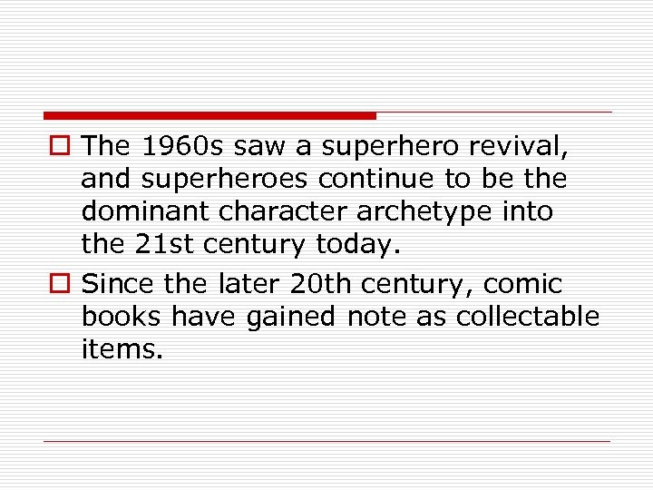 o The 1960 s saw a superhero revival, and superheroes continue to be the