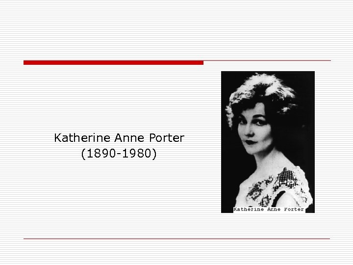 Katherine Anne Porter (1890 -1980) 