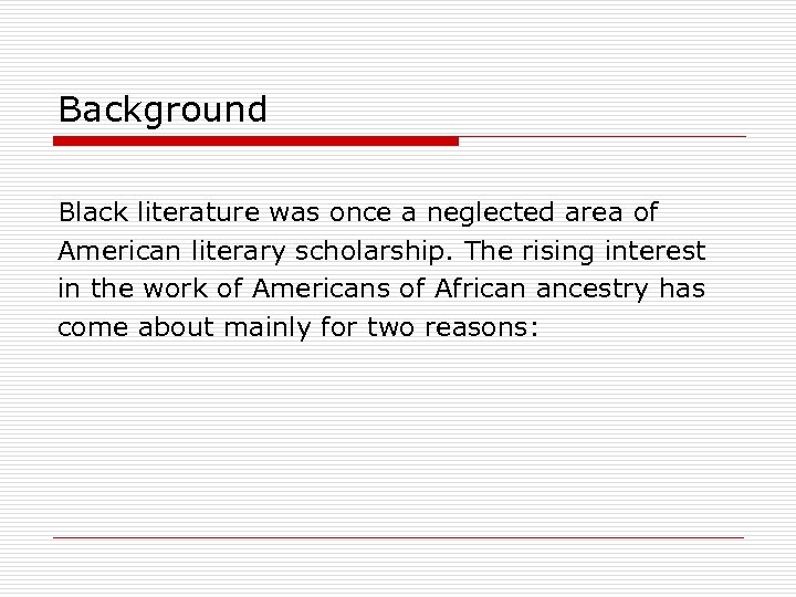 Background Black literature was once a neglected area of American literary scholarship. The rising