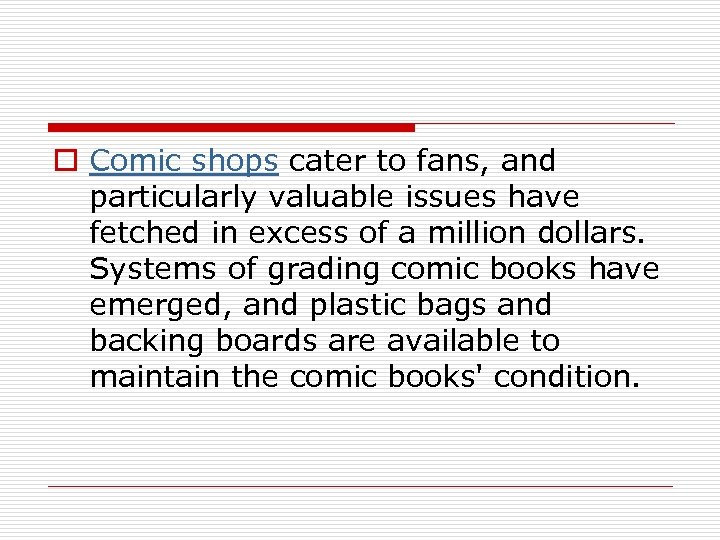 o Comic shops cater to fans, and particularly valuable issues have fetched in excess