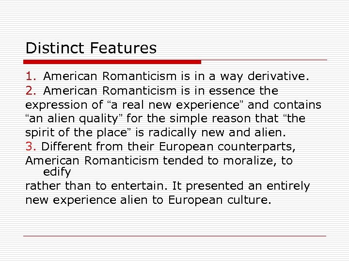 Distinct Features 1. American Romanticism is in a way derivative. 2. American Romanticism is