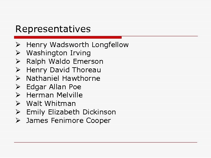 Representatives Ø Ø Ø Ø Ø Henry Wadsworth Longfellow Washington Irving Ralph Waldo Emerson