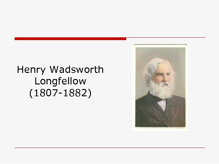 Henry Wadsworth Longfellow (1807 -1882) 
