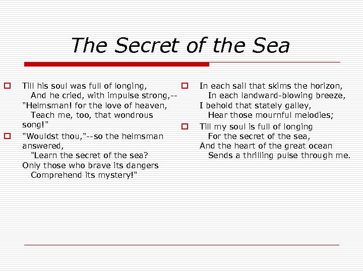 The Secret of the Sea o o Till his soul was full of longing,