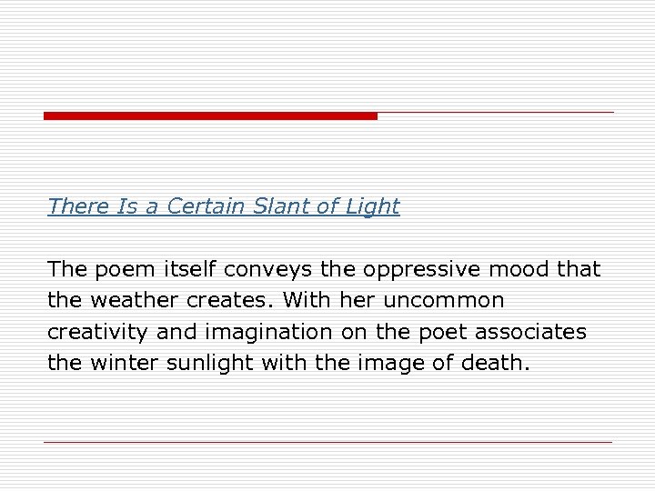 There Is a Certain Slant of Light The poem itself conveys the oppressive mood