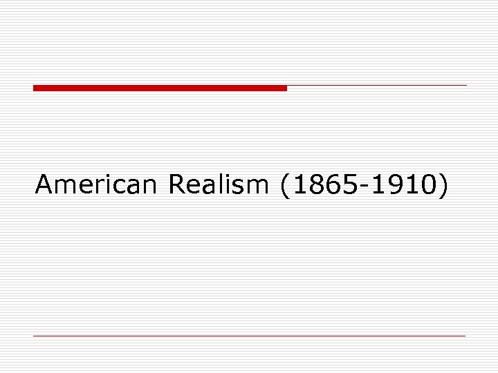 American Realism (1865 -1910) 