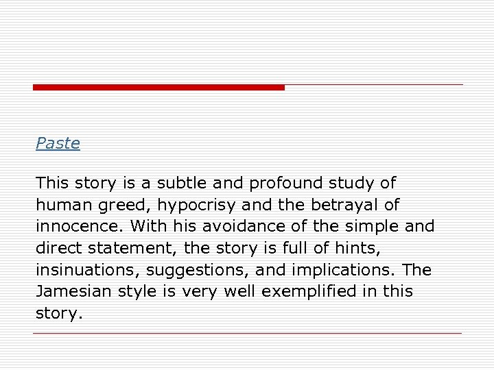 Paste This story is a subtle and profound study of human greed, hypocrisy and