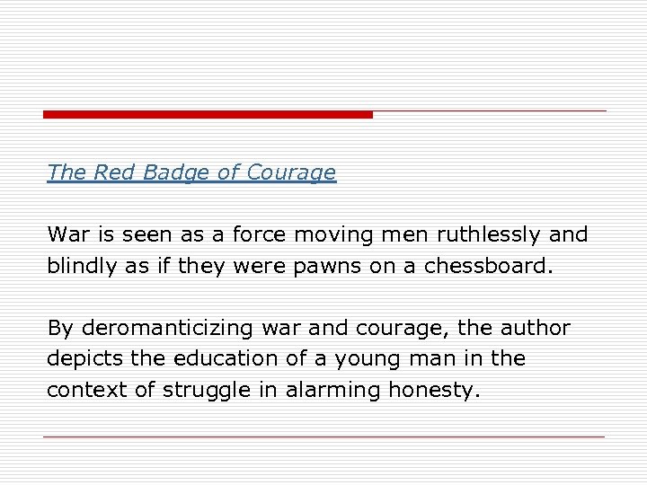The Red Badge of Courage War is seen as a force moving men ruthlessly