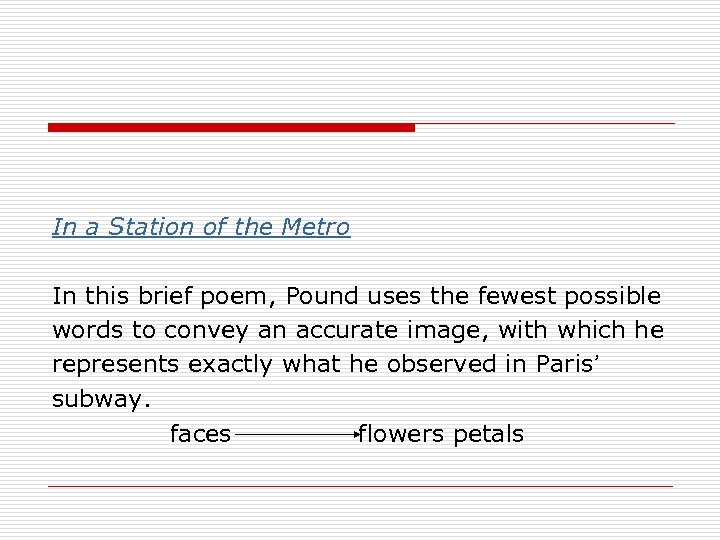 In a Station of the Metro In this brief poem, Pound uses the fewest