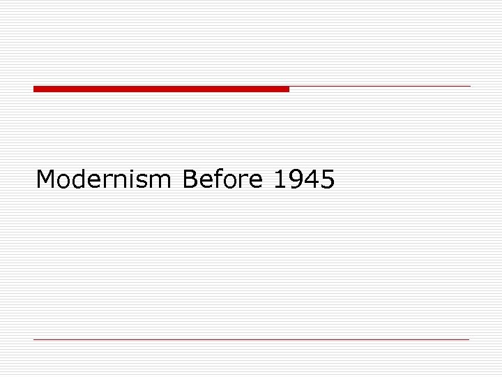 Modernism Before 1945 