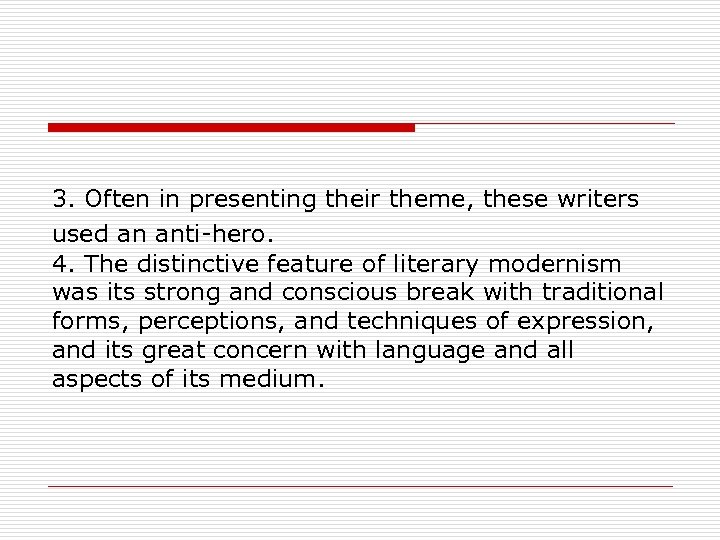 3. Often in presenting their theme, these writers used an anti-hero. 4. The distinctive