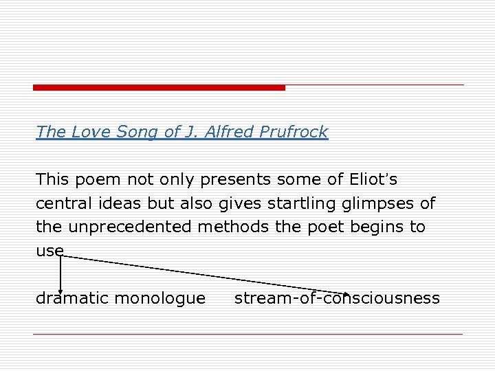 The Love Song of J. Alfred Prufrock This poem not only presents some of