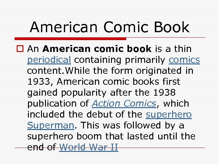 American Comic Book o An American comic book is a thin periodical containing primarily