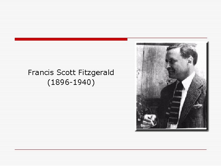 Francis Scott Fitzgerald (1896 -1940) 