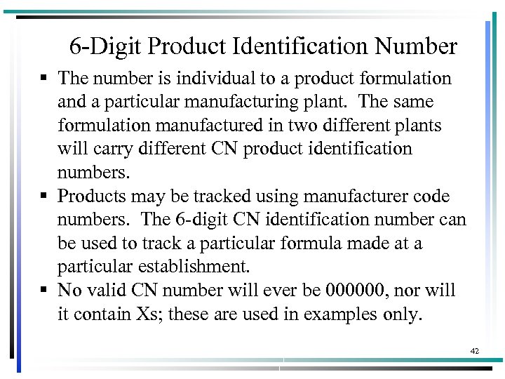 6 -Digit Product Identification Number § The number is individual to a product formulation