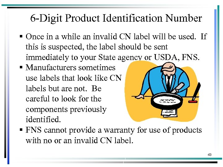 6 -Digit Product Identification Number § Once in a while an invalid CN label