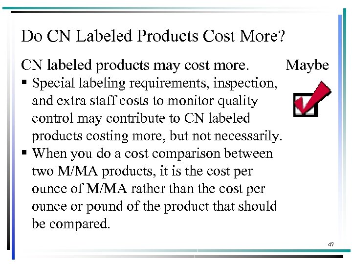 Do CN Labeled Products Cost More? Maybe CN labeled products may cost more. §