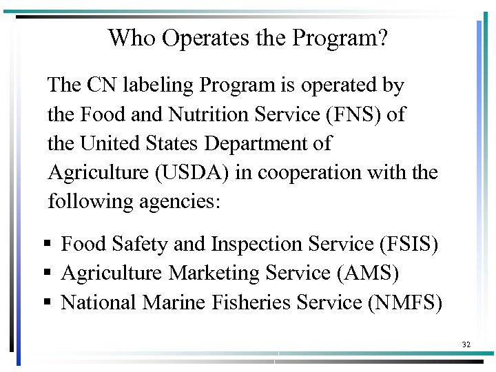 Who Operates the Program? The CN labeling Program is operated by the Food and