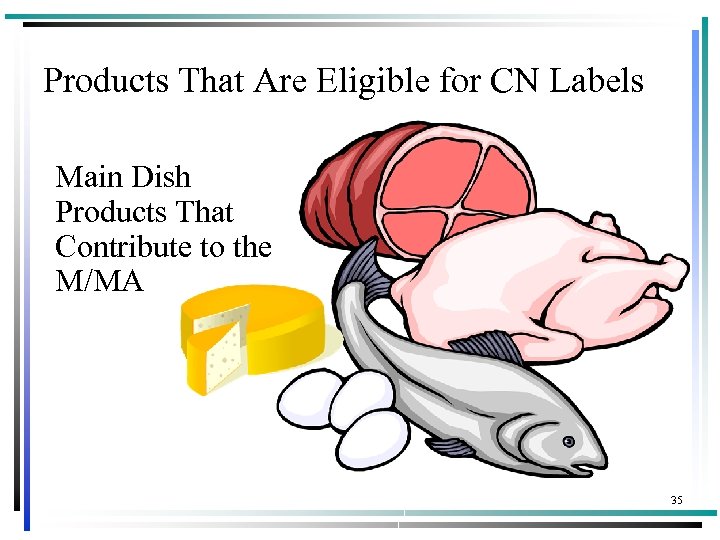 Products That Are Eligible for CN Labels Main Dish Products That Contribute to the