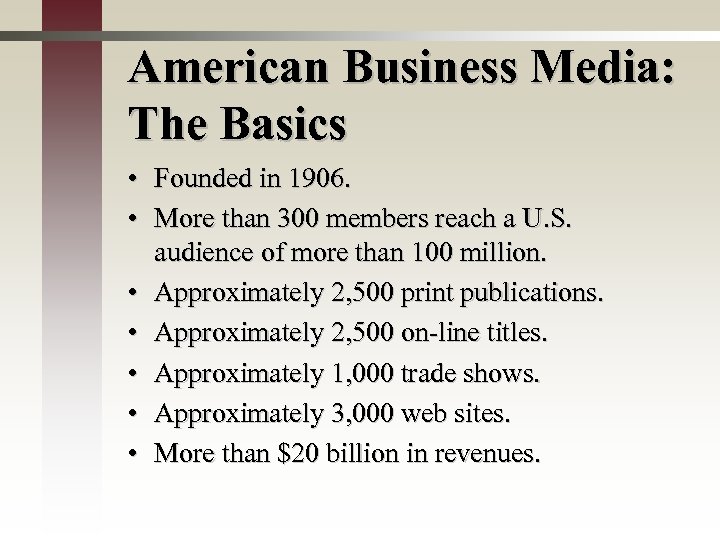 American Business Media: The Basics • Founded in 1906. • More than 300 members