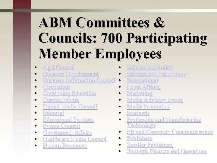 ABM Committees & Councils: 700 Participating Member Employees • • • • Agri Council