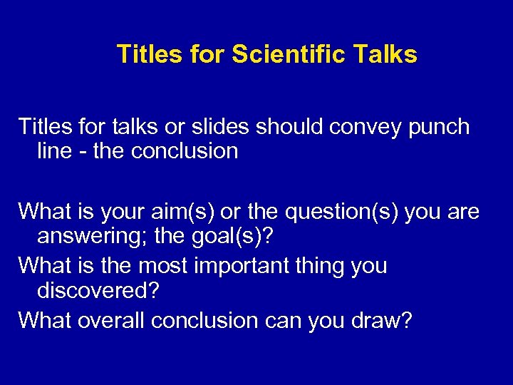 Titles for Scientific Talks Titles for talks or slides should convey punch line -