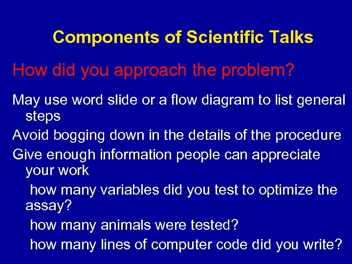 Components of Scientific Talks How did you approach the problem? May use word slide