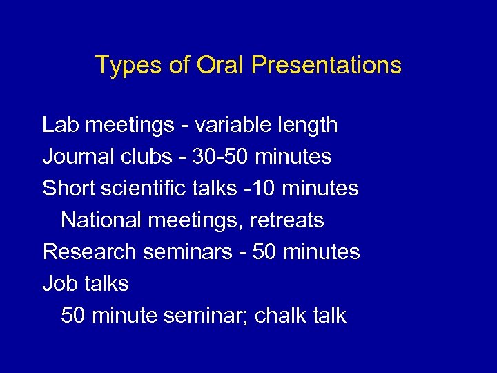 Types of Oral Presentations Lab meetings - variable length Journal clubs - 30 -50