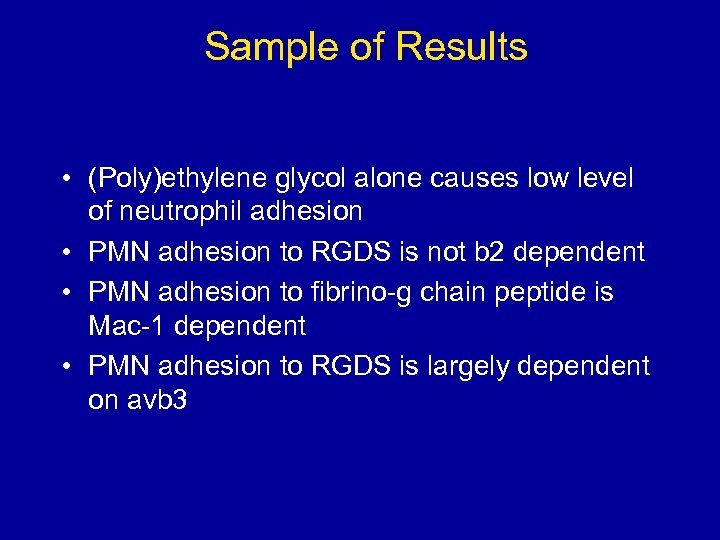 Sample of Results • (Poly)ethylene glycol alone causes low level of neutrophil adhesion •