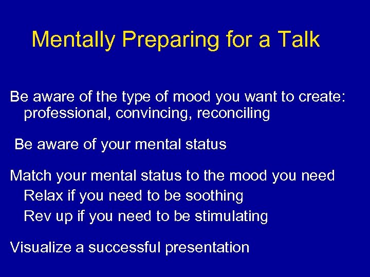 Mentally Preparing for a Talk Be aware of the type of mood you want