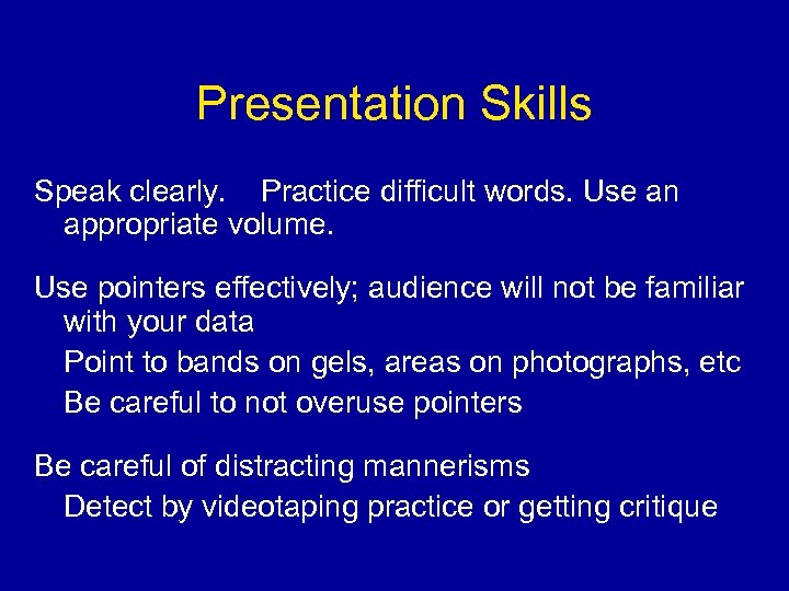 Presentation Skills Speak clearly. Practice difficult words. Use an appropriate volume. Use pointers effectively;