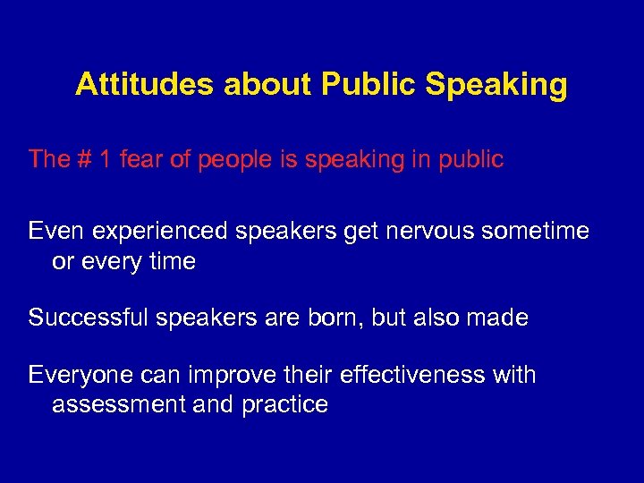 Attitudes about Public Speaking The # 1 fear of people is speaking in public
