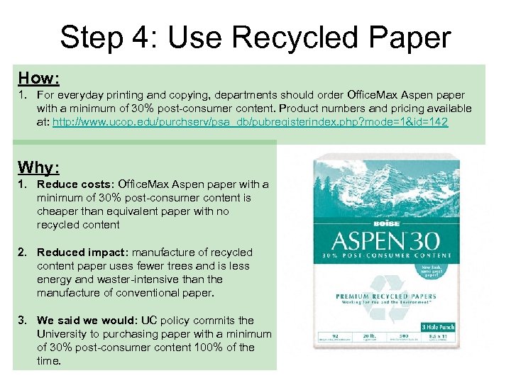 Step 4: Use Recycled Paper How: 1. For everyday printing and copying, departments should