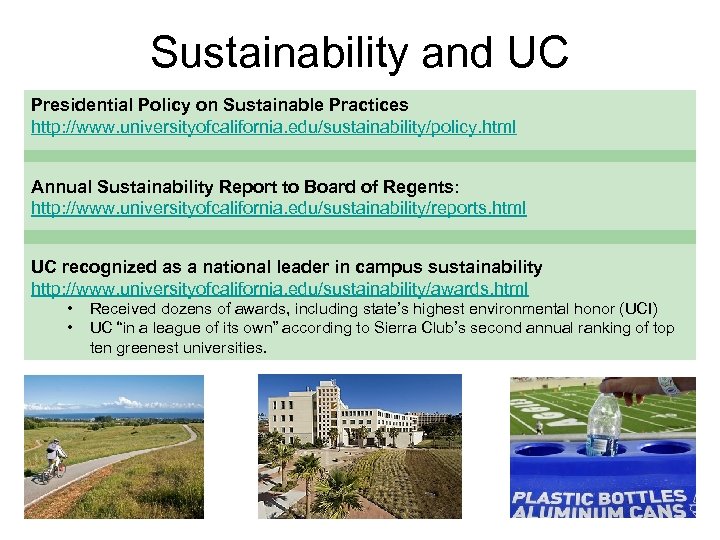 Sustainability and UC Presidential Policy on Sustainable Practices http: //www. universityofcalifornia. edu/sustainability/policy. html Annual