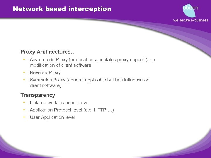 Network based interception • Proxy Architectures… • • Reverse Proxy • • Asymmetric Proxy