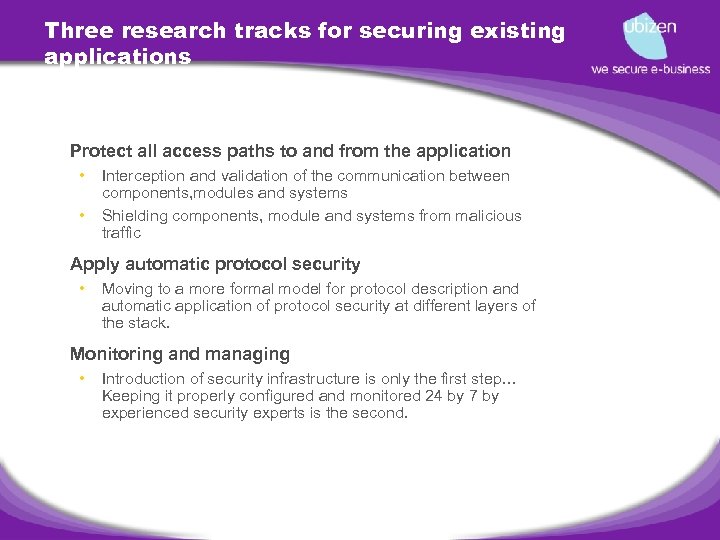 Three research tracks for securing existing applications • Protect all access paths to and