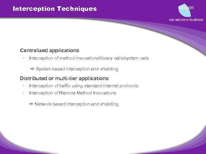 Interception Techniques • Centralized applications • Interception of method invocations/library calls/system calls System based