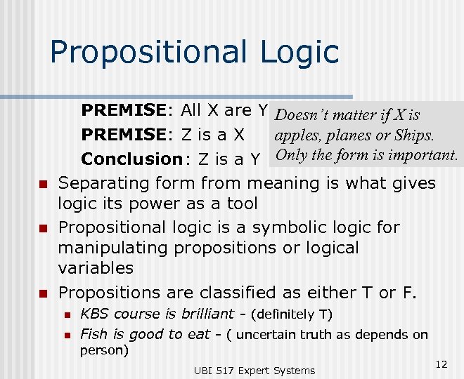 Propositional Logic n n n PREMISE: All X are Y Doesn’t matter if X