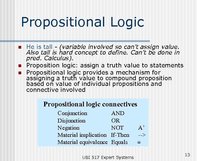 Propositional Logic n n n He is tall - (variable involved so can’t assign