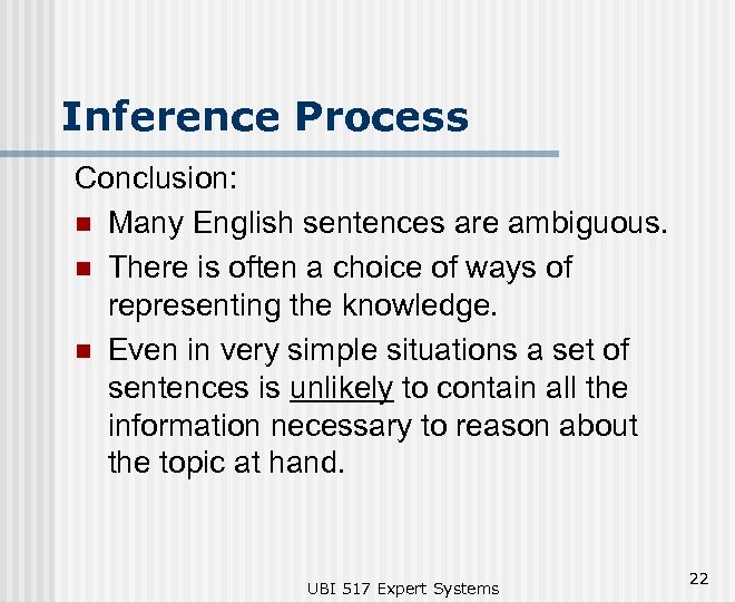 Inference Process Conclusion: n Many English sentences are ambiguous. n There is often a