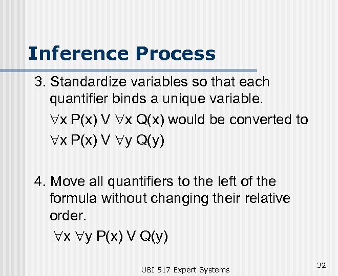 Inference Process 3. Standardize variables so that each quantifier binds a unique variable. "x