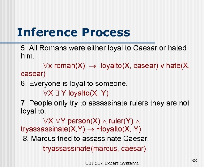 Inference Process 5. All Romans were either loyal to Caesar or hated him. "x